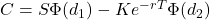  C = S \Phi(d_1) - K e^{-rT} \Phi(d_2) 