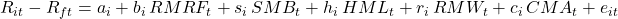 R_{it} - R_{ft} = a_i + b_i\,RMRF_t + s_i\,SMB_t + h_i\,HML_t + r_i\,RMW_t + c_i\,CMA_t + e_{it} 
